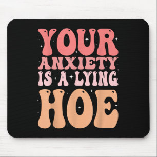 Your Anxiety Is A Lying Cute Ss Cute Ss Quote Moti Mouse Mat
