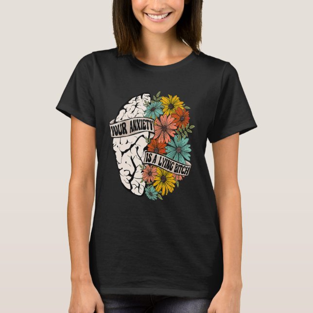 Your Anxiety Is Lying To You Mental Health Brain A T-Shirt (Front)