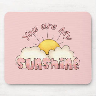Your Are my Sunshine Mouse Mat