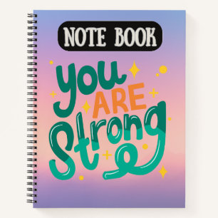 Your are Strong "Motivational Quote" Notebook
