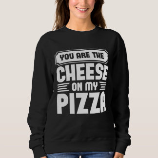 Your Are The Cheese On My Pizza Graphic Tees