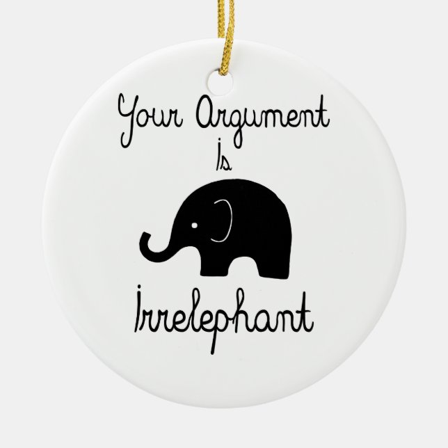 Your Argument Is Irrelephant Ceramic Tree Decoration (Front)
