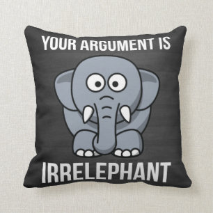 Your Argument is Irrelephant Cushion
