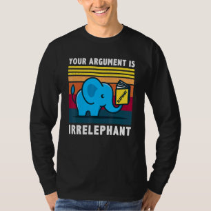 Your Argument Is Irrelephant Elephant Vintage Retr T-Shirt