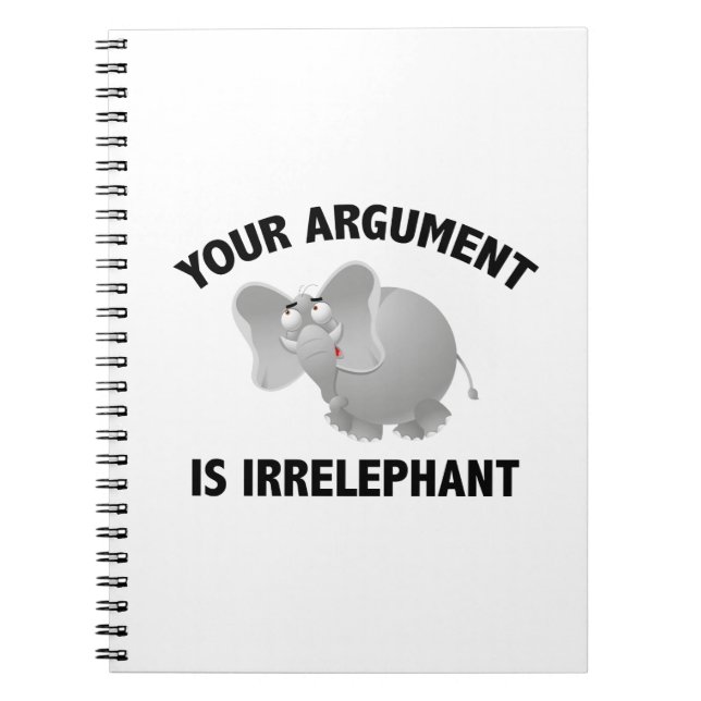 Your Argument Is Irrelephant Notebook (Front)