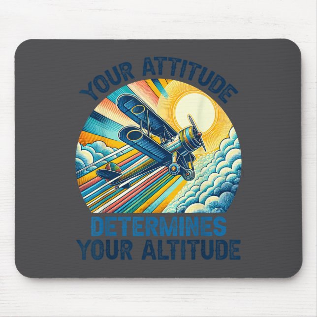 Your Attitude Determines Your Altitude Motivationa Mouse Mat (Front)