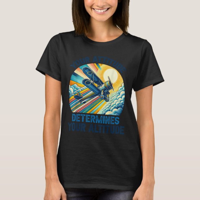 Your Attitude Determines Your Altitude Motivationa T-Shirt (Front)