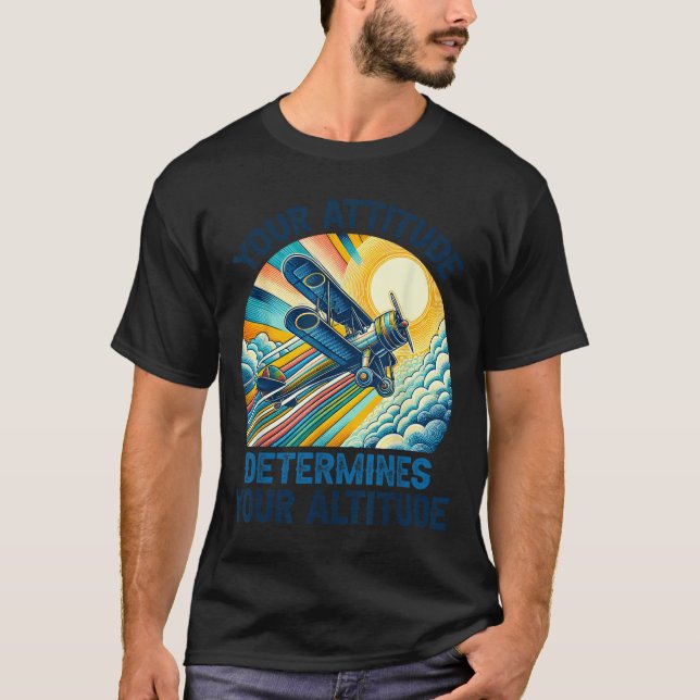 Your Attitude Determines Your Altitude Motivationa T-Shirt (Front)