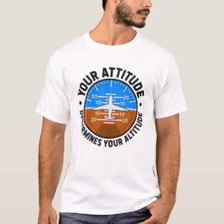 Your Attitude Determines Your Altitude Pilot Airpl T-Shirt