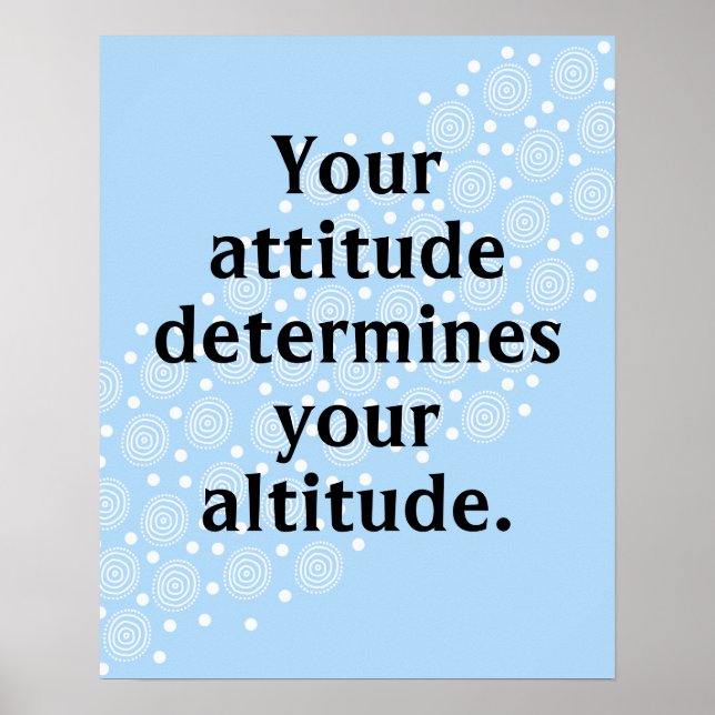 Your Attitude Determines Your Altitude Poster (Front)