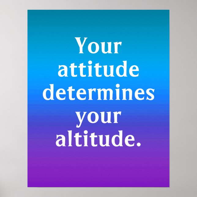 Your Attitude Determines Your Altitude Poster (Front)