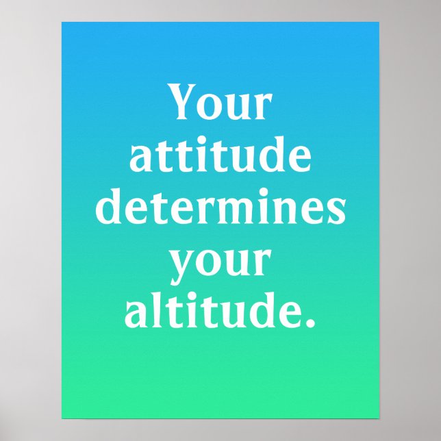 Your Attitude Determines Your Altitude Poster (Front)