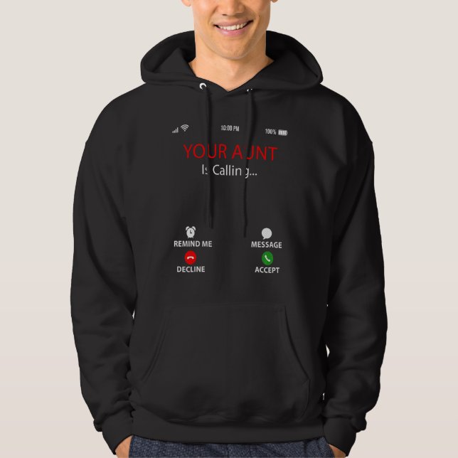 Your Aunt Is Calling  Sarcastic Family Mother's Da Hoodie (Front)