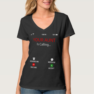 Your Aunt Is Calling  Sarcastic Family Mother's Da T-Shirt