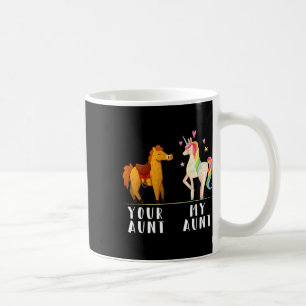 Your Aunt My Aunt Funny Niece Auntie Unicorn  Coffee Mug
