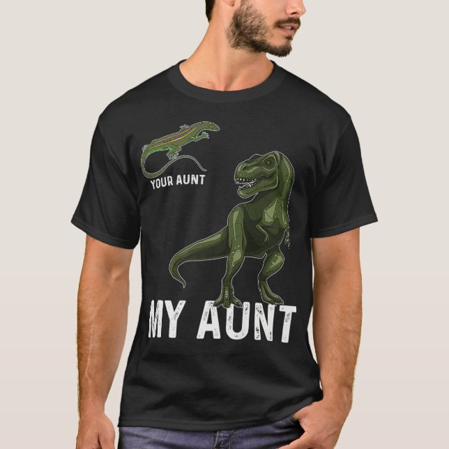 Your Aunt My Aunt  Lizard & Dinosaur & Re Tee for  (Front)