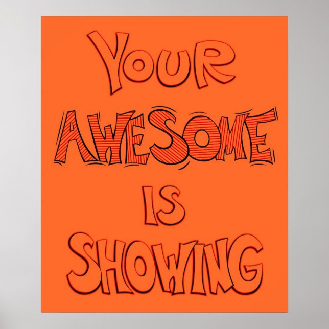 Your Awesome is Showing - orange Poster (Front)