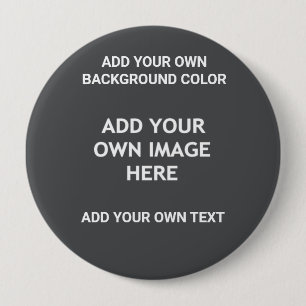 Your background colour, your image, your own text 10 cm round badge