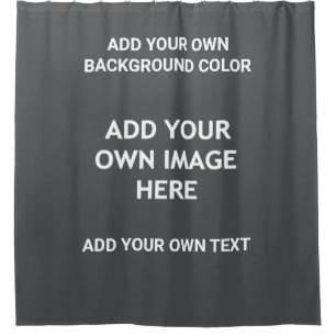 Your background colour, your image, your own text shower curtain