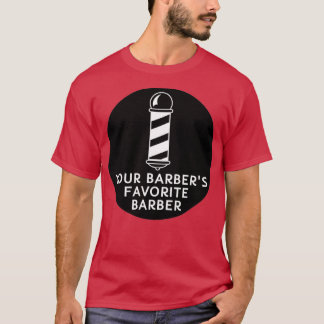 Your Barbers Favourite Barber Funny Barber Quote T-Shirt