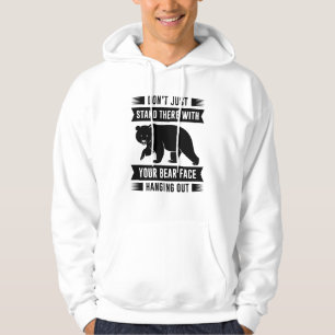 Your Bear Face Hanging Out Hoodie