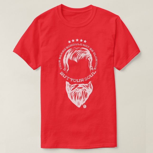 your beard would not be glorious T-Shirt (Design Front)