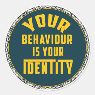 Your Behaviour is Your Identity - Motivational Classic Round Sticker
