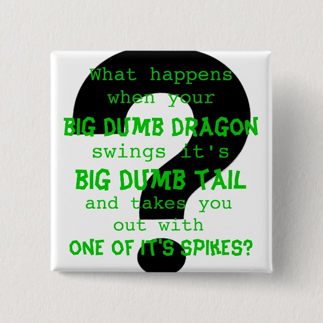 Your big dumb dragon 15 cm square badge (Front)