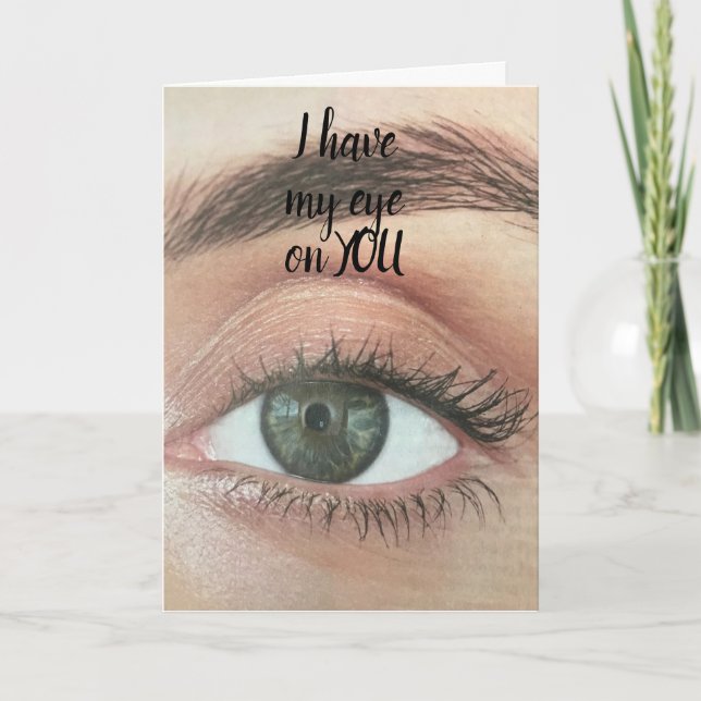 "YOUR BIRTHDAY" I HAVE MY EYE ON YOU! CARD (Front)
