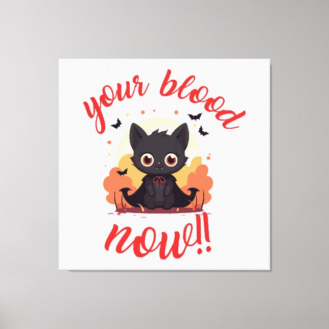 YOUR BLOOD NOW!! - Vampire kitten Canvas Print (Front)