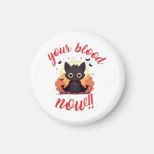 YOUR BLOOD NOW!! - Vampire kitten Magnet