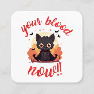 YOUR BLOOD NOW!! - Vampire kitten Square Business Card