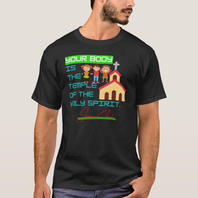 Your body id the temple of the holy spirit within T-Shirt (Front)