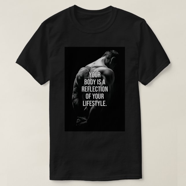 Your Body Is A Reflection Of Your Lifestyle T-Shirt (Design Front)