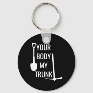 Your Body My Trunk Funny For Men Women Key Ring
