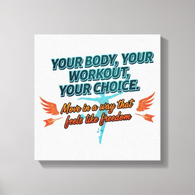 Your Body Your Workout Your Choice Canvas Print (Front)