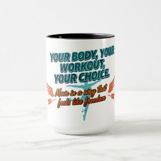 Your Body Your Workout Your Choice Mug