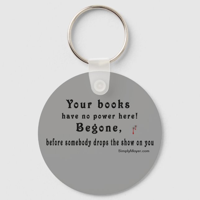 Your Books Have no Power  -W/blood Drops Keychain (Front)