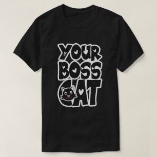 Your Boss Cat T-Shirt