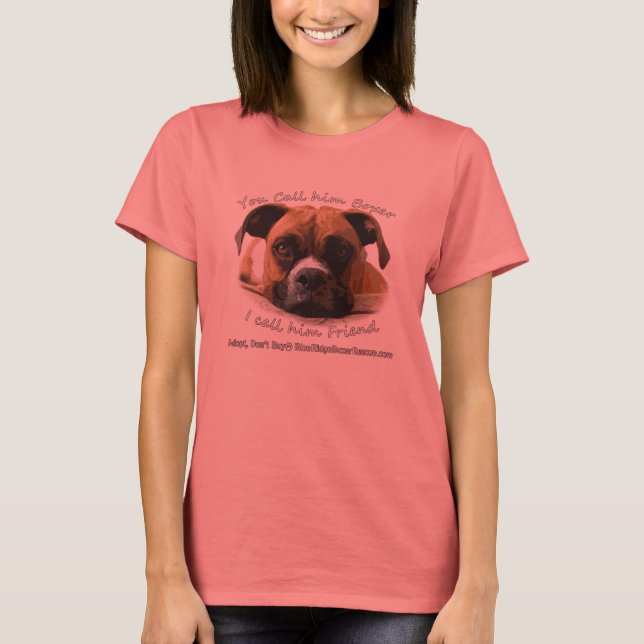 Your Boxer is your friend T-Shirt (Front)