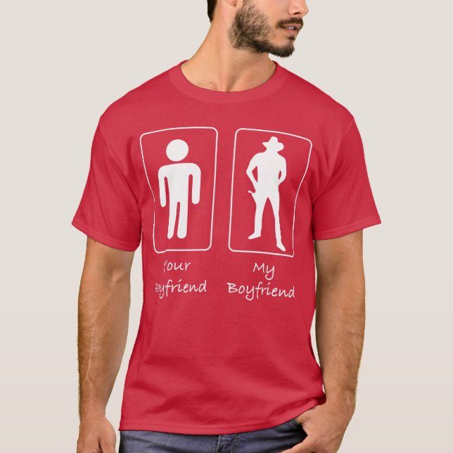 Your Boyfriend My Boyfriend Cowboy Country Boy fri T-Shirt (Front)