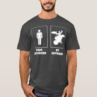 Your Boyfriend My Boyfriend Drummer  Rock N Roll T-Shirt