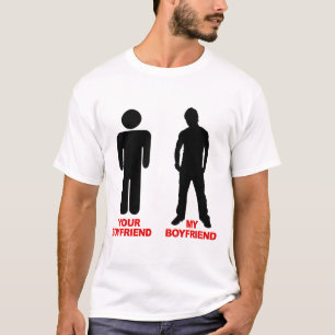 Your Boyfriend. My boyfriend. T-Shirt
