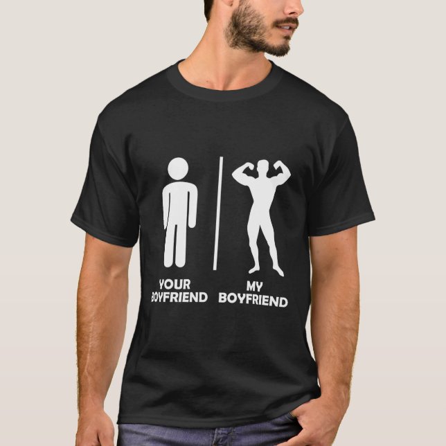 Your Boyfriend Vs My Funny Bodybuilding Gym Design T-Shirt (Front)