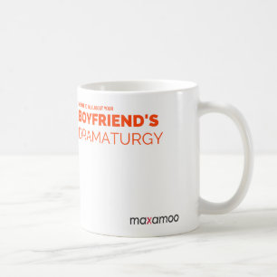 Your Boyfriend's Dramaturgy Mug