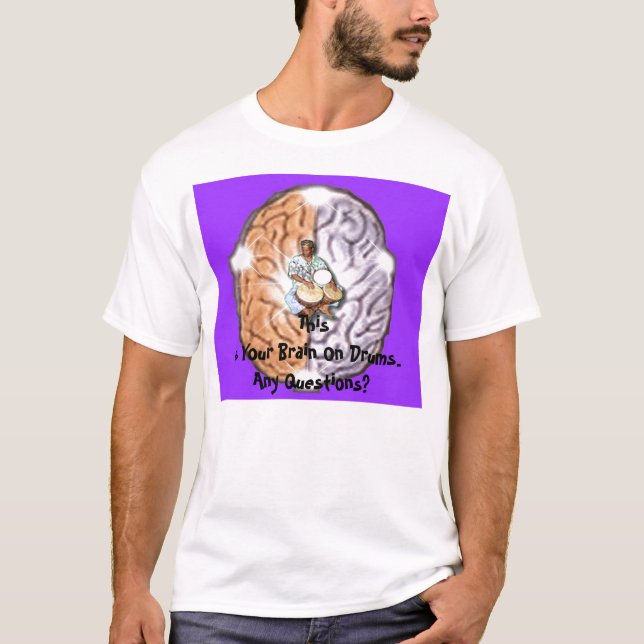 Your Brain On Drums T-Shirt (Front)