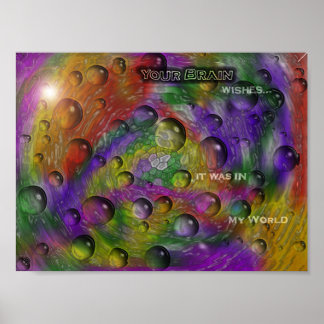 Your Brain Wishes It Was In My World 4 Poster