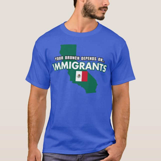 Your Brunch Depends On Immigrants Mexico Flag T-Shirt (Front)