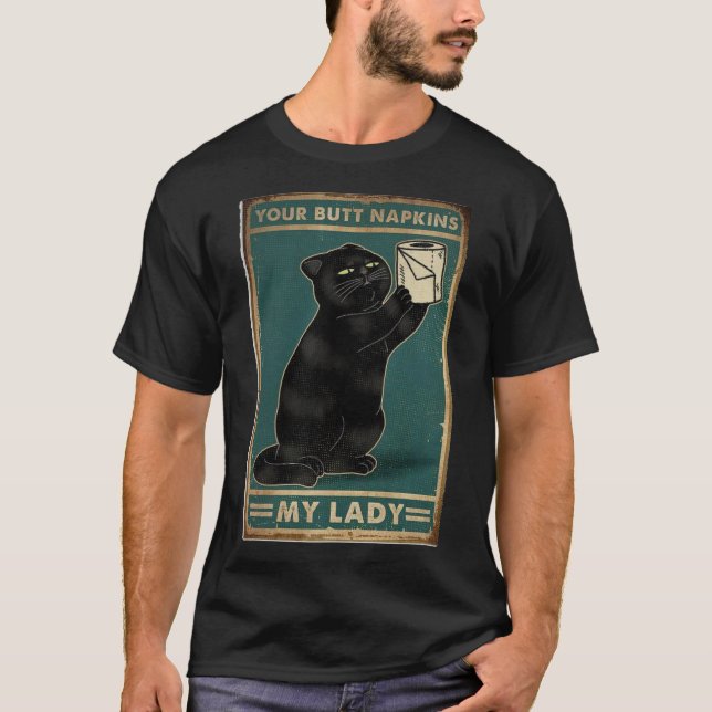 your butt napkins my lady funny cat T-Shirt (Front)