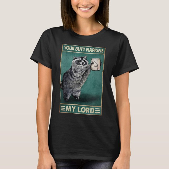 Your Butt Napkins My Lord Racoon Tissue Active T- T-Shirt (Front)